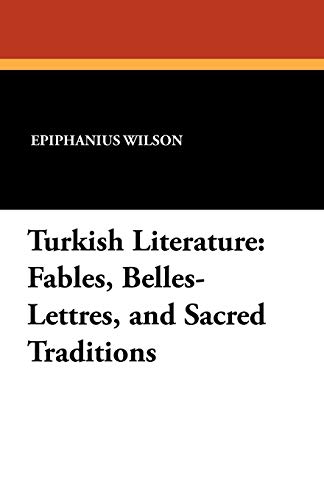 Turkish Literature  Fables, Belles-Lettres, and Sacred Traditions [Paperback]