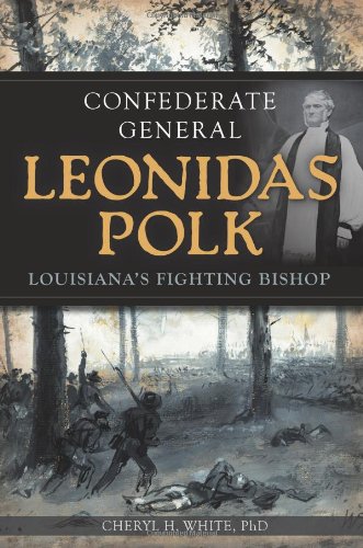 Confederate General Leonidas Polk Louisiana's Fighting Bishop [Paperback]