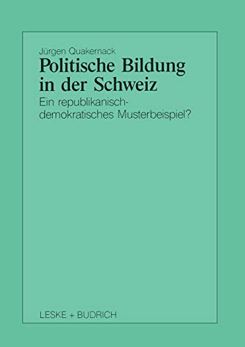 Politische Bildung in der Schweiz Ein republikanisch-demokratisches Musterbeisp [Paperback]
