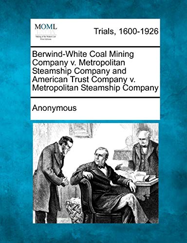 Berwind-White Coal Mining Company V. Metropolitan Steamship Company and American [Paperback]