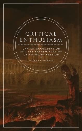 Critical Enthusiasm Capital Accumulation and the Transformation of Religious Pa [Hardcover]