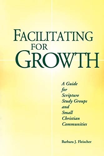 Facilitating For Growth A Guide For Scripture Study Groups And Small Christian  [Paperback]