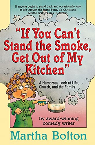 If You Can't Stand The Smoke, Get Out Of My Kitchen A Humorous Look At Life, Ch [Paperback]