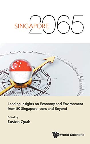 Singapore 2065 Leading Insights On Economy And Environment From 50 Singapore Ic [Hardcover]