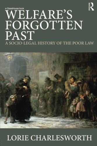 Welfare's Forgotten Past A Socio-Legal History of the Poor Law [Paperback]