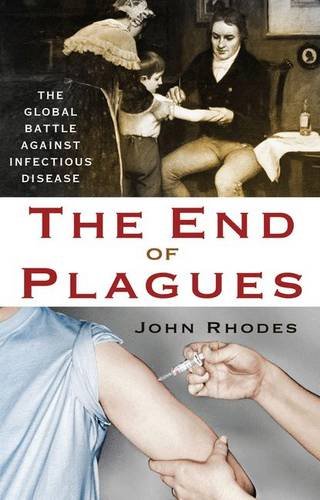The End of Plagues The Global Battle Against Infectious Disease [Hardcover]