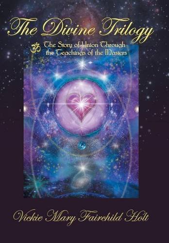 The Divine Trilogy The Story Of Union Through The Teachings Of The Masters [Hardcover]