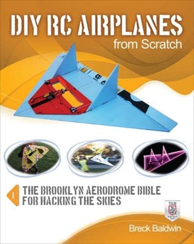 DIY RC Airplanes from Scratch The Brooklyn Aerodrome Bible for Hacking the Skie [Paperback]