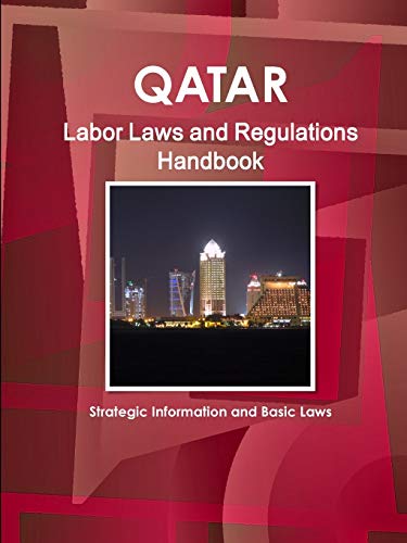 Qatar Labor Laws And Regulations Handbook Strategic Information And Basic Laws  [Paperback]