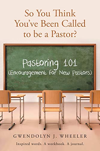 So You Think You've Been Called To Be A Pastor Pastoring 101 (encouragement Fo [Paperback]