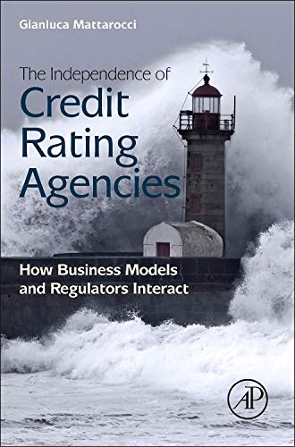 The Independence of Credit Rating Agencies How Business Models and Regulators I [Hardcover]
