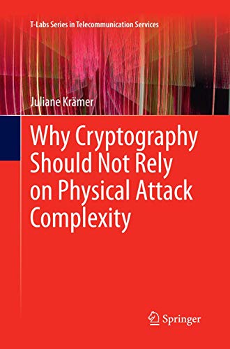 Why Cryptography Should Not Rely on Physical Attack Complexity [Paperback]
