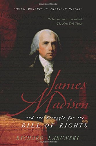 James Madison and the Struggle for the Bill of Rights [Paperback]