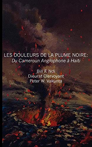 Les Douleurs De La Plume Noire. Du Cameroon Anglophone  Hati (french Edition) [Paperback]