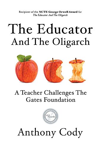 The Educator And The Oligarch A Teacher Challenges The Gates Foundation [Hardcover]