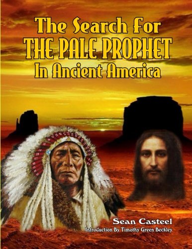 The Search For The Pale Prophet In Ancient America [Paperback]