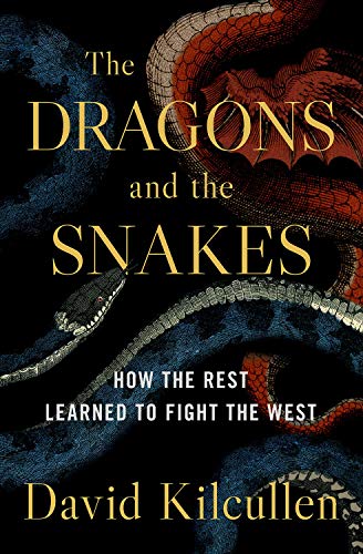 The Dragons and the Snakes: How the Rest Learned to Fight the West [Hardcover]