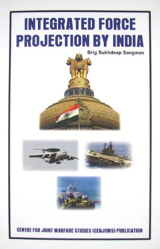 Integrated Force Projection by India [Hardcover]