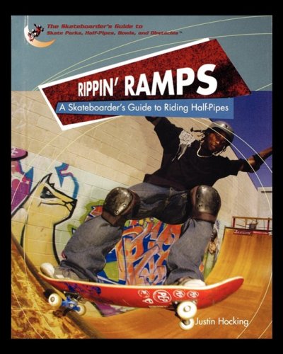 Rippin Ramps A Skateboarders Guide To Riding Half-Pipes [Paperback]