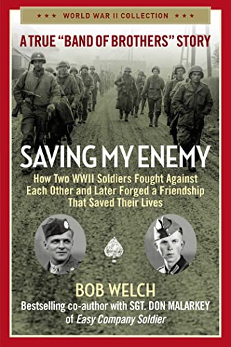 Saving My Enemy How Two WWII Soldiers Fought Against Each Other and Later Forge [Paperback]