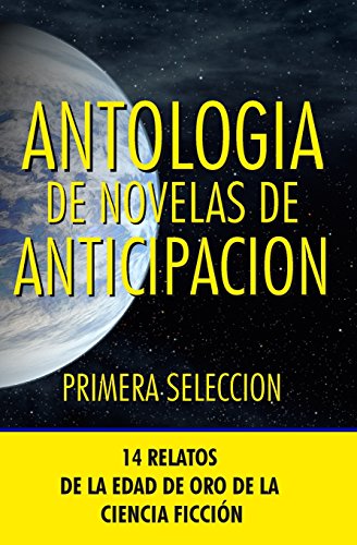 Antologia De Novelas De Anticipacion I Primera Seleccion (antologia De Novelas  [Paperback]