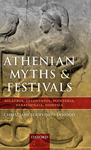 Athenian Myths and Festivals Aglauros, Erechtheus, Plynteria, Panathenaia, Dion [Hardcover]
