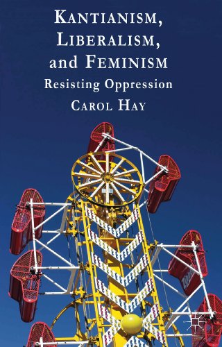 Kantianism, Liberalism, and Feminism Resisting Oppression [Hardcover]