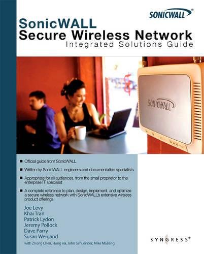 SonicWALL Secure Wireless Networks Integrated Solutions Guide [Paperback]