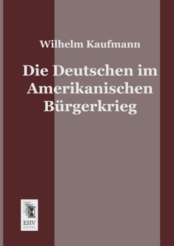 Die Deutschen Im Amerikanischen Burgerkrieg [Paperback]