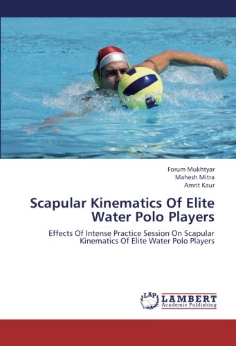 Scapular Kinematics of Elite Water Polo Players [Paperback]