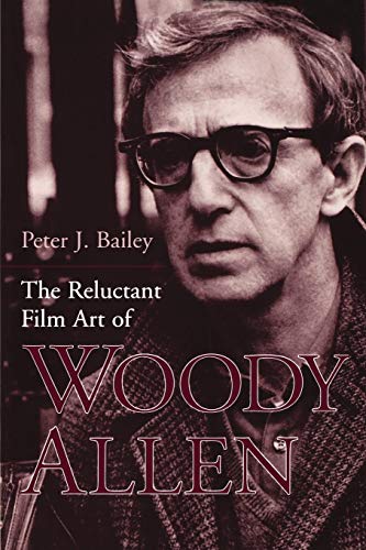 The Reluctant Film Art Of Woody Allen [Paperback]