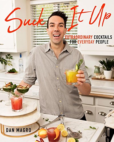 Suck It up Extraordinary Cocktails for Everyday People [Paperback]