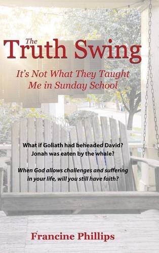 The Truth Swing It's Not What They Taught Me In Sunday School [Hardcover]