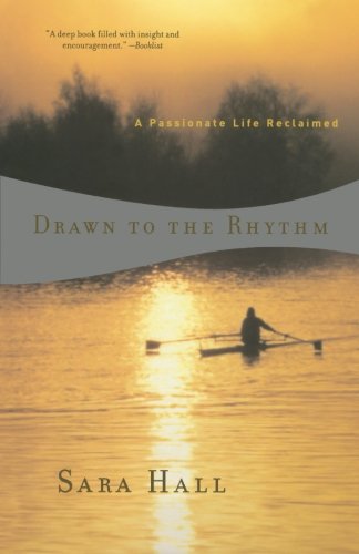 Drawn to the Rhythm A Passionate Life Reclaimed [Paperback]