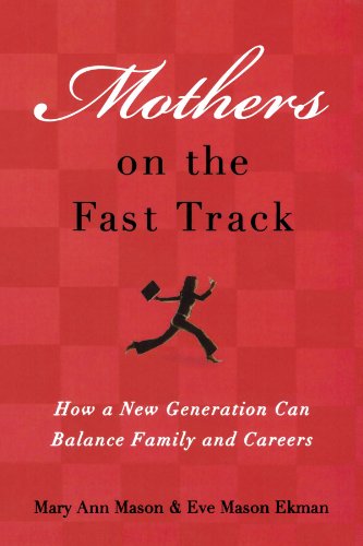 Mothers on the Fast Track How a New Generation Can Balance Family and Careers [Paperback]
