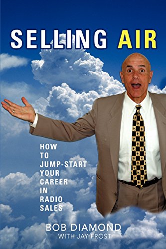 Selling Air How To Jump-Start Your Career In Radio Sales [Paperback]