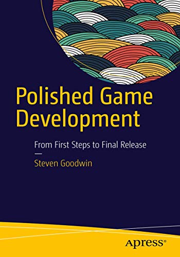 Polished Game Development From First Steps to Final Release [Paperback]