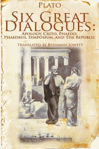 Six Great Dialogues Apology, Crito, Phaedo, Phaedrus, Symposium, The Republic [Paperback]