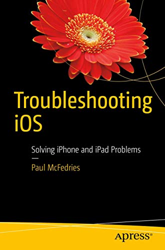 Troubleshooting iOS Solving iPhone and iPad Problems [Paperback]