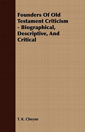 Founders of Old Testament Criticism - Biographical, Descriptive, and Critical [Paperback]