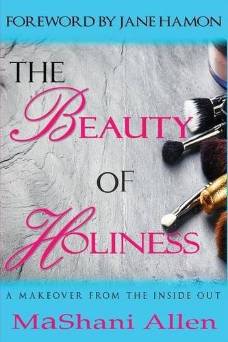 Beauty of Holiness  A Practical Guide to Life, Relationships and Inner Beauty [Paperback]