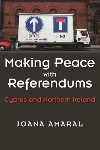 Making Peace with Referendums  Cyprus and Northern Ireland [Paperback]