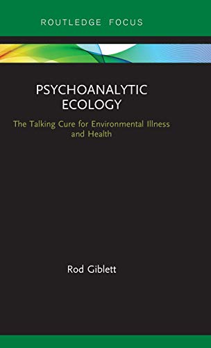 Psychoanalytic Ecology The Talking Cure for Environmental Illness and Health [Hardcover]