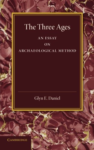 The Three Ages An Essay on Archaeological Method [Paperback]
