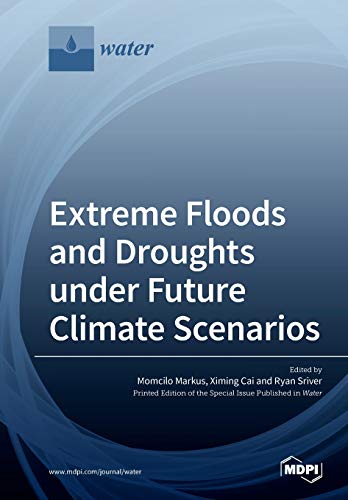 Extreme Floods and Droughts under Future Climate Scenarios [Paperback]