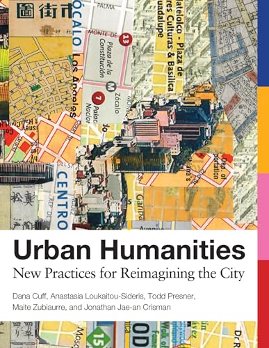 Urban Humanities New Practices for Reimagining the City [Paperback]
