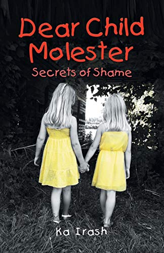 Dear Child Molester Secrets Of Shame [Paperback]