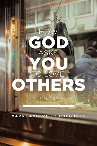 How God Asks You to Love Others  A Field Manual [Paperback]