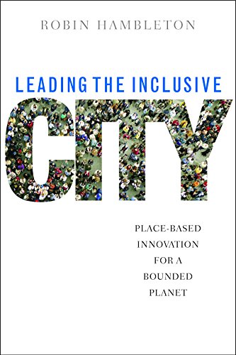 Leading the Inclusive City Place-Based Innovation for a Bounded Planet [Paperback]