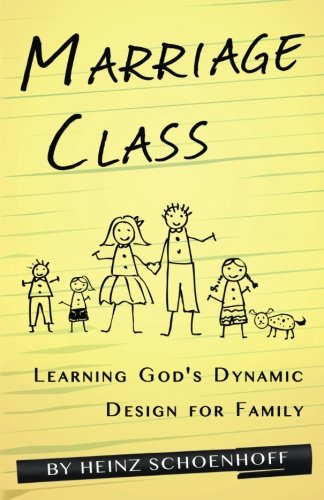 Marriage Class Learning God's Dynamic Design For Family [Paperback]